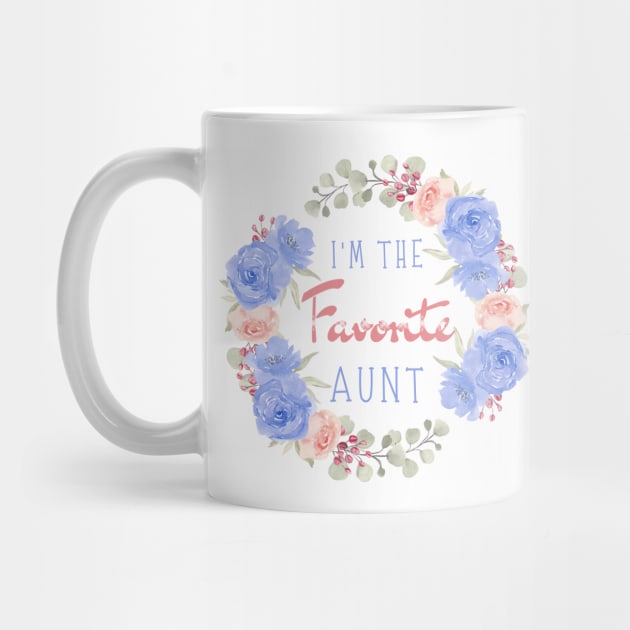 I’m the favorite aunt, Funny auntie saying by JustBeSatisfied